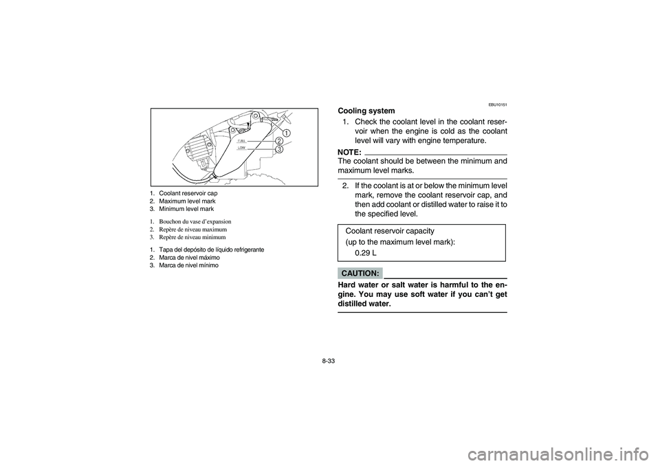 YAMAHA YFM660R 2004 Notices Demploi (in French) 8-33 1. Coolant reservoir cap
2. Maximum level mark
3. Minimum level mark
1. Bouchon du vase d’expansion
2. Repère de niveau maximum
3. Repère de niveau minimum
1. Tapa del depósito de líquido r YAMAHA YFM660R 2004 Notices Demploi (in French) 8-33 1. Coolant reservoir cap
2. Maximum level mark
3. Minimum level mark
1. Bouchon du vase d’expansion
2. Repère de niveau maximum
3. Repère de niveau minimum
1. Tapa del depósito de líquido r