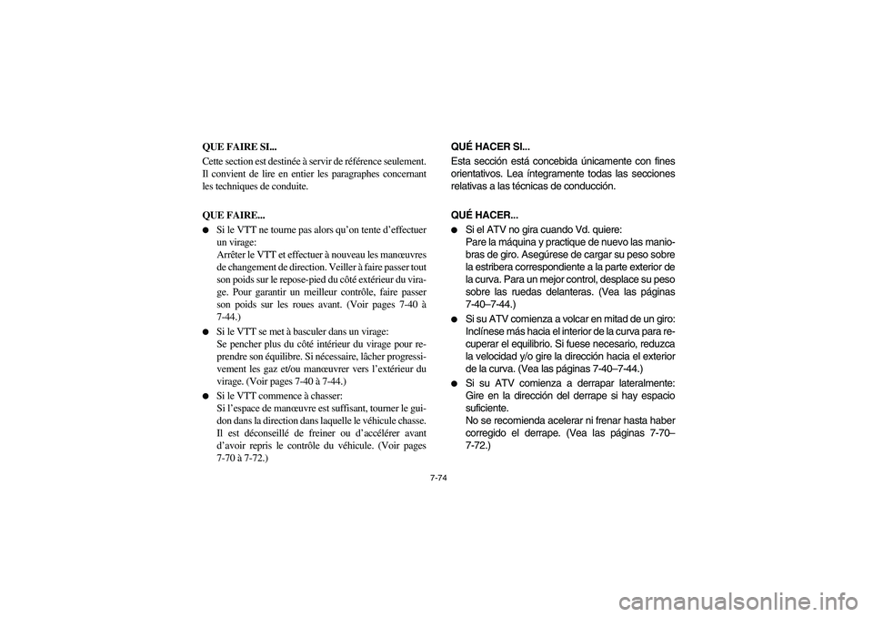 YAMAHA YFM660R 2003 Manual PDF 7-74
QUE FAIRE SI...
Cette section est destinée à servir de référence seulement.
Il convient de lire en entier les paragraphes concernant
les techniques de conduite.
QUE FAIRE...
Si le VTT ne tou