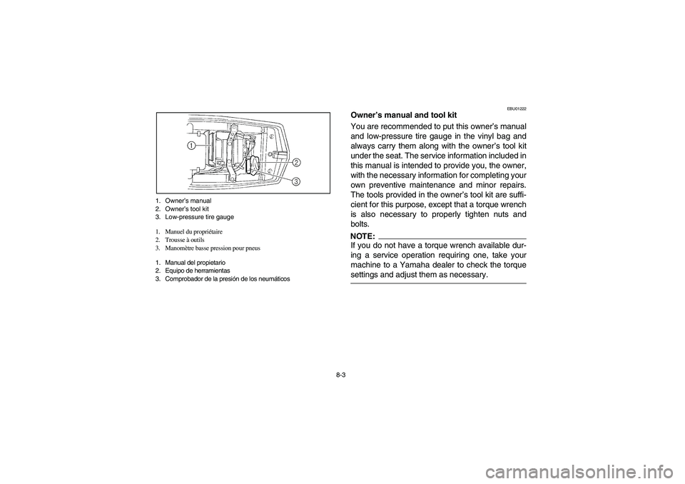 YAMAHA YFM660R 2003  Owners Manual 8-3 1. Owner’s manual
2. Owner’s tool kit
3. Low-pressure tire gauge
1. Manuel du propriétaire
2. Trousse à outils
3. Manomètre basse pression pour pneus
1. Manual del propietario
2. Equipo de 