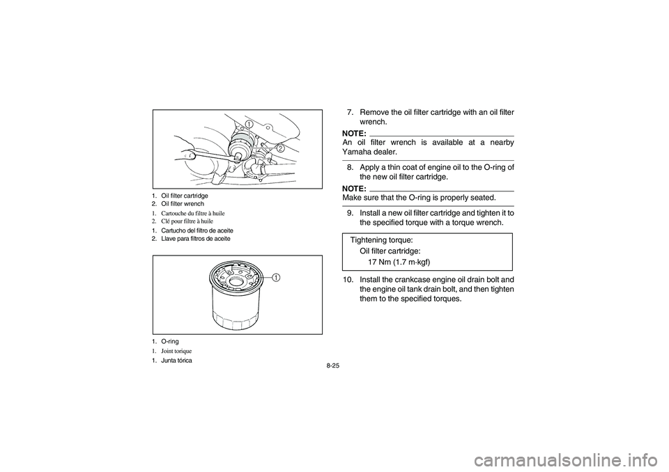 YAMAHA YFM660R 2003  Manuale de Empleo (in Spanish) 8-25 1. Oil filter cartridge
2. Oil filter wrench
1. Cartouche du filtre à huile
2. Clé pour filtre à huile
1. Cartucho del filtro de aceite
2. Llave para filtros de aceite
1. O-ring
1. Joint toriq