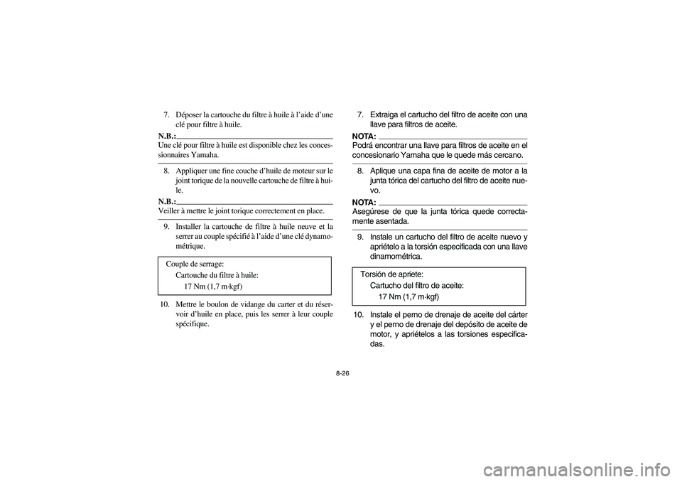 YAMAHA YFM660R 2003 Manual PDF 8-26
7. Déposer la cartouche du filtre à huile à l’aide d’une
clé pour filtre à huile.N.B.:_ Une clé pour filtre à huile est disponible chez les conces-
sionnaires Yamaha. _8. Appliquer une
