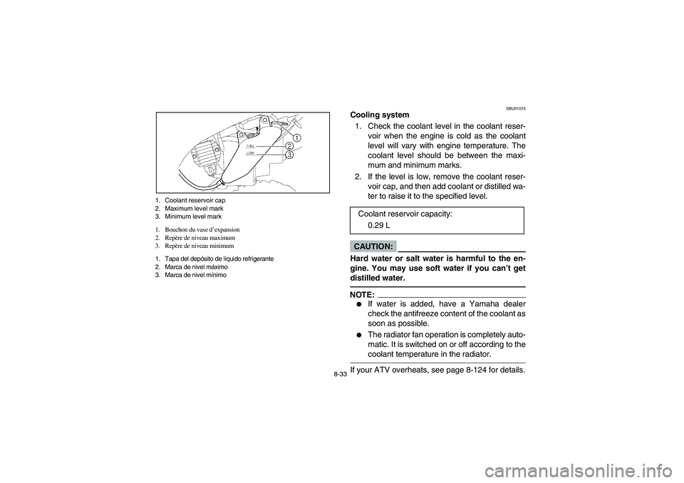 YAMAHA YFM660R 2003 Notices Demploi (in French) 8-33 1. Coolant reservoir cap
2. Maximum level mark
3. Minimum level mark
1. Bouchon du vase d’expansion
2. Repère de niveau maximum
3. Repère de niveau minimum
1. Tapa del depósito de líquido r YAMAHA YFM660R 2003 Notices Demploi (in French) 8-33 1. Coolant reservoir cap
2. Maximum level mark
3. Minimum level mark
1. Bouchon du vase d’expansion
2. Repère de niveau maximum
3. Repère de niveau minimum
1. Tapa del depósito de líquido r