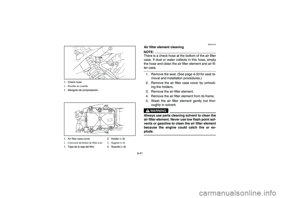 YAMAHA YFM660R 2003 Notices Demploi (in French) 8-47 1. Check hose
1. Flexible de contrôle
1. Manguito de comprobación
1. Air filter case cover 2. Holder (× 6)
1. Couvercle du boîtier de filtre à air 2. Support (× 6)
1. Tapa de la caja del fi YAMAHA YFM660R 2003 Notices Demploi (in French) 8-47 1. Check hose
1. Flexible de contrôle
1. Manguito de comprobación
1. Air filter case cover 2. Holder (× 6)
1. Couvercle du boîtier de filtre à air 2. Support (× 6)
1. Tapa de la caja del fi