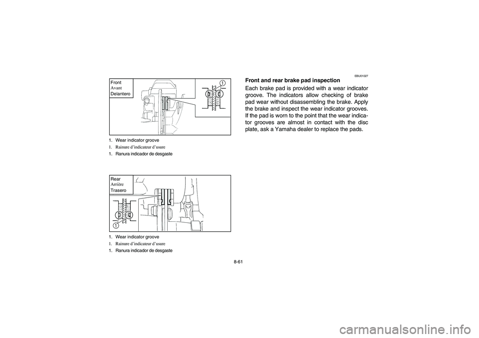YAMAHA YFM660R 2003 Owners Manual 8-61 1. Wear indicator groove
1. Rainure d’indicateur d’usure
1. Ranura indicador de desgaste
Front
Avant
Delantero1. Wear indicator groove
1. Rainure d’indicateur d’usure
1. Ranura indicador YAMAHA YFM660R 2003 Owners Manual 8-61 1. Wear indicator groove
1. Rainure d’indicateur d’usure
1. Ranura indicador de desgaste
Front
Avant
Delantero1. Wear indicator groove
1. Rainure d’indicateur d’usure
1. Ranura indicador