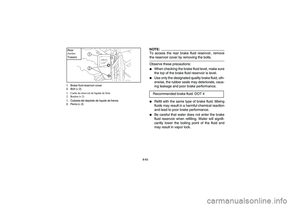 YAMAHA YFM660R 2003  Manuale de Empleo (in Spanish) 8-65 1. Brake fluid reservoir cover
2. Bolt (× 2)
1. Cache du réservoir de liquide de frein
2. Boulon (× 2)
1. Cubierta del depósito de líquido de frenos
2. Perno (× 2)
Rear
Arrière
Trasero
NOT