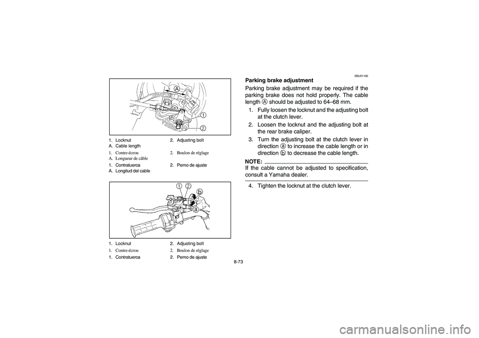 YAMAHA YFM660R 2003  Manuale de Empleo (in Spanish) 8-73 1. Locknut 2. Adjusting bolt
A. Cable length
1. Contre-écrou 2. Boulon de réglage
A. Longueur de câble
1. Contratuerca 2. Perno de ajuste
A. Longitud del cable
1. Locknut 2. Adjusting bolt
1. 