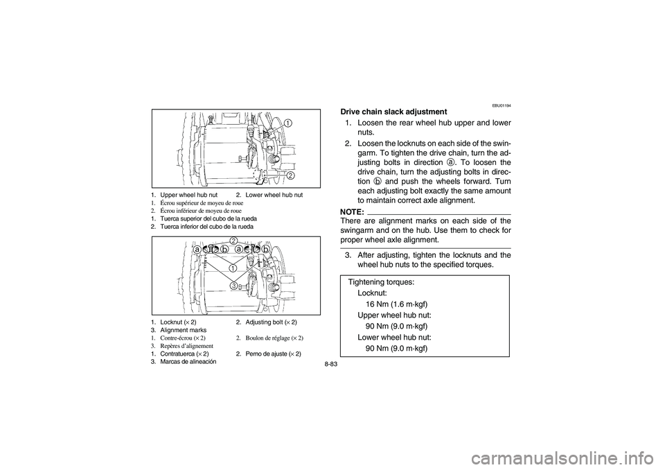 YAMAHA YFM660R 2003  Owners Manual 8-83 1. Upper wheel hub nut 2. Lower wheel hub nut
1.Écrou supérieur de moyeu de roue
2.Écrou inférieur de moyeu de roue 
1. Tuerca superior del cubo de la rueda
2. Tuerca inferior del cubo de la 