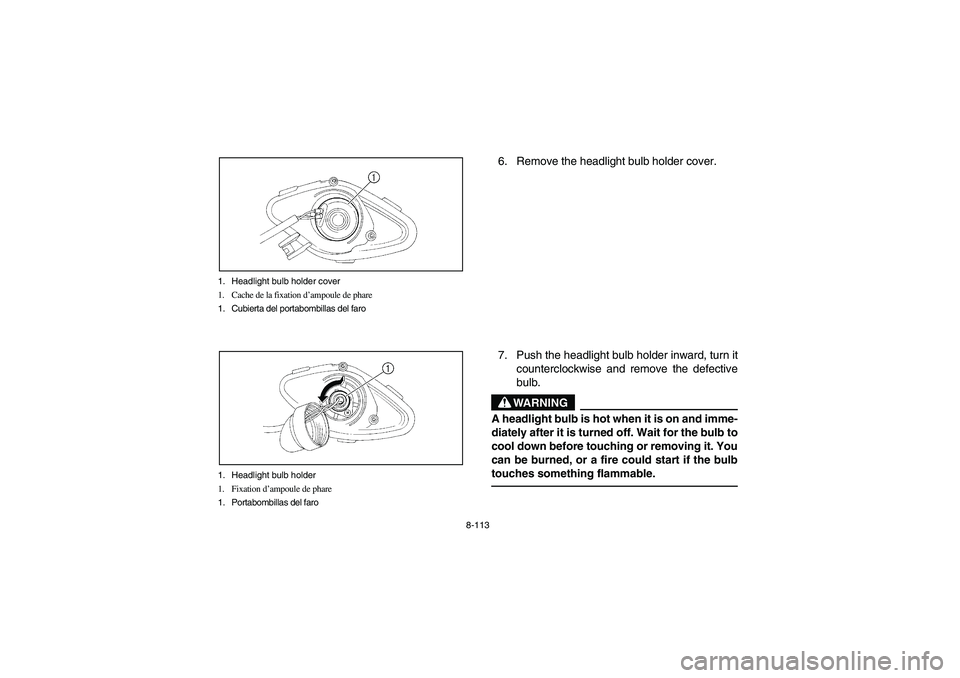YAMAHA YFM660R 2003  Notices Demploi (in French) 8-113 1. Headlight bulb holder cover
1. Cache de la fixation d’ampoule de phare
1. Cubierta del portabombillas del faro
1. Headlight bulb holder
1. Fixation d’ampoule de phare
1. Portabombillas de