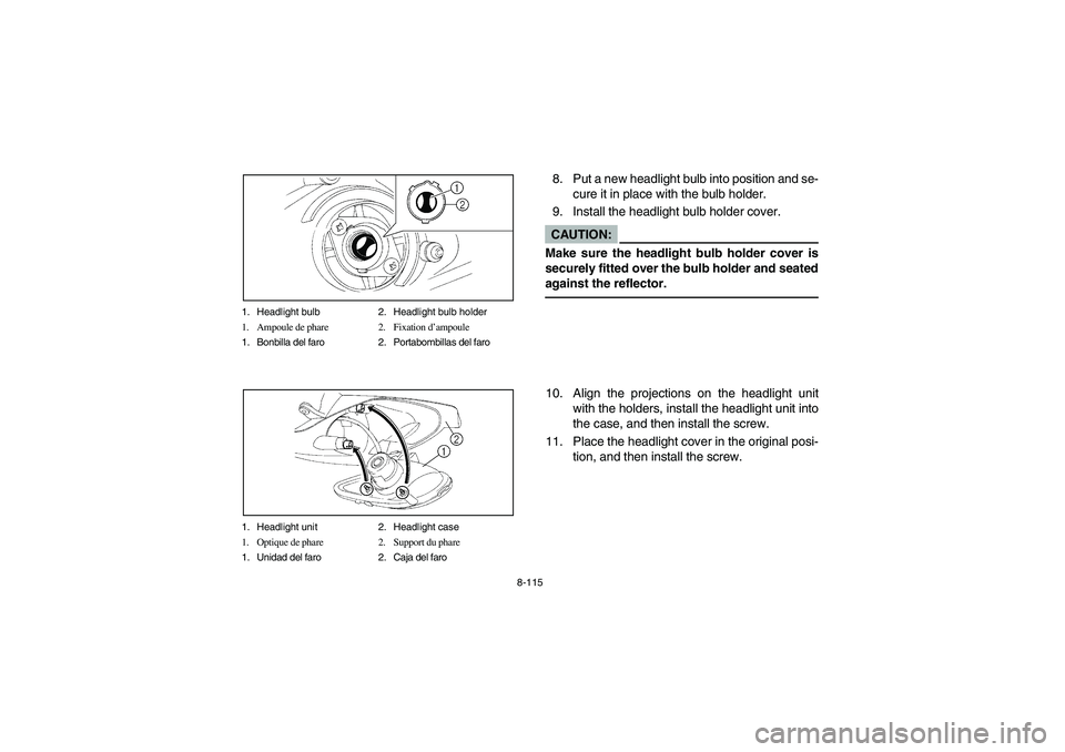 YAMAHA YFM660R 2003  Notices Demploi (in French) 8-115 1. Headlight bulb 2. Headlight bulb holder
1. Ampoule de phare 2. Fixation d’ampoule
1. Bonbilla del faro 2. Portabombillas del faro
1. Headlight unit 2. Headlight case
1. Optique de phare 2. 