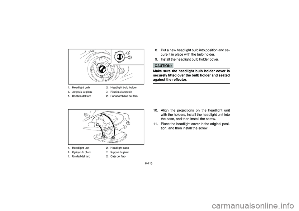 YAMAHA YFM660R 2003  Manuale de Empleo (in Spanish) 8-115 1. Headlight bulb 2. Headlight bulb holder
1. Ampoule de phare 2. Fixation d’ampoule
1. Bonbilla del faro 2. Portabombillas del faro
1. Headlight unit 2. Headlight case
1. Optique de phare 2. 