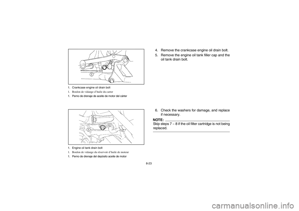 YAMAHA YFM660R 2002  Manuale de Empleo (in Spanish) 8-23 1. Crankcase engine oil drain bolt
1. Boulon de vidange d’huile du carter
1. Perno de drenaje de aceite de motor del cárter
1. Engine oil tank drain bolt
1. Boulon de vidange du réservoir d�