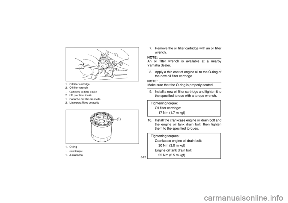 YAMAHA YFM660R 2002  Manuale de Empleo (in Spanish) 8-25 1. Oil filter cartridge
2. Oil filter wrench
1. Cartouche du filtre à huile
2. Clé pour filtre à huile
1. Cartucho del filtro de aceite
2. Llave para filtros de aceite
1. O-ring
1. Joint toriq