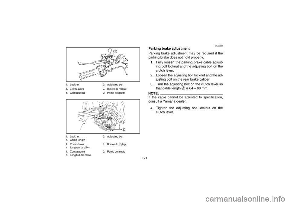 YAMAHA YFM660R 2002 Owners Manual 8-71 1. Locknut 2. Adjusting bolt
1. Contre-écrou 2. Boulon de réglage
1. Contratuerca 2. Perno de ajuste
1. Locknut 2. Adjusting bolt
a. Cable length
1. Contre-écrou 2. Boulon de réglage
a. Longu YAMAHA YFM660R 2002 Owners Manual 8-71 1. Locknut 2. Adjusting bolt
1. Contre-écrou 2. Boulon de réglage
1. Contratuerca 2. Perno de ajuste
1. Locknut 2. Adjusting bolt
a. Cable length
1. Contre-écrou 2. Boulon de réglage
a. Longu
