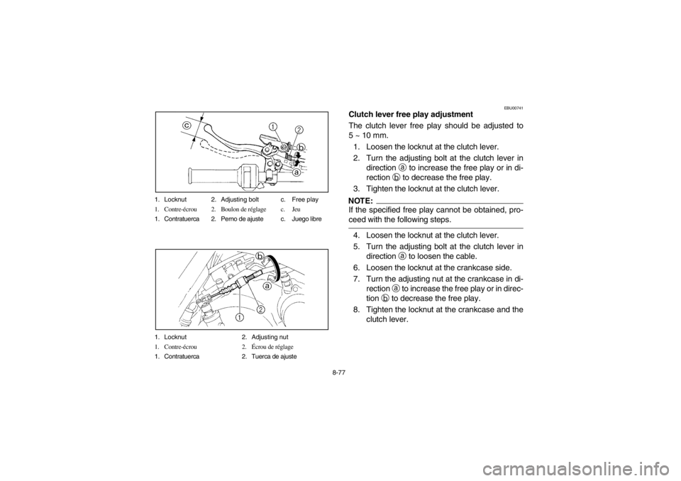 YAMAHA YFM660R 2002 Owners Manual 8-77 1. Locknut 2. Adjusting bolt c. Free play
1. Contre-écrou 2. Boulon de réglage c. Jeu
1. Contratuerca 2. Perno de ajuste c. Juego libre
1. Locknut 2. Adjusting nut
1. Contre-écrou 2.Écrou de YAMAHA YFM660R 2002 Owners Manual 8-77 1. Locknut 2. Adjusting bolt c. Free play
1. Contre-écrou 2. Boulon de réglage c. Jeu
1. Contratuerca 2. Perno de ajuste c. Juego libre
1. Locknut 2. Adjusting nut
1. Contre-écrou 2.Écrou de