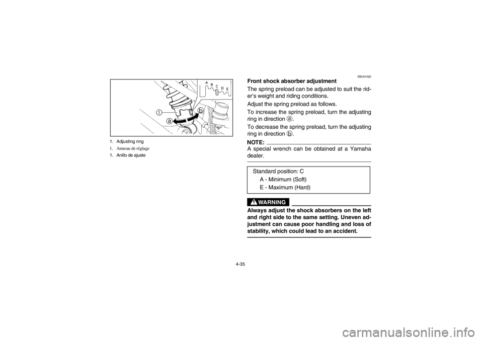 YAMAHA YFM660R 2002  Manuale de Empleo (in Spanish) 4-35 1. Adjusting ring
1. Anneau de réglage
1. Anillo de ajuste
EBU01022
Front shock absorber adjustment 
The spring preload can be adjusted to suit the rid-
er’s weight and riding conditions. 
Adj