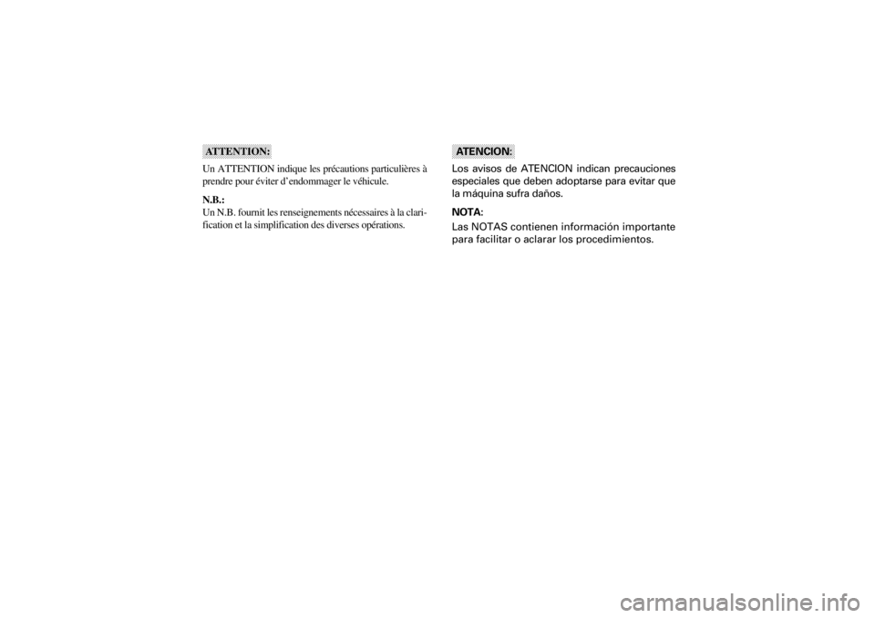 YAMAHA YFM660R 2001  Manuale de Empleo (in Spanish) ER
Yuki_DATA2:HM00G210_YFM660R-60:YFM350-INT.frame
ATTENTION:
Un ATTENTION indique les précautions particulières à
prendre pour éviter d’endommager le véhicule.
N.B.:
Un N.B. fournit les rensei