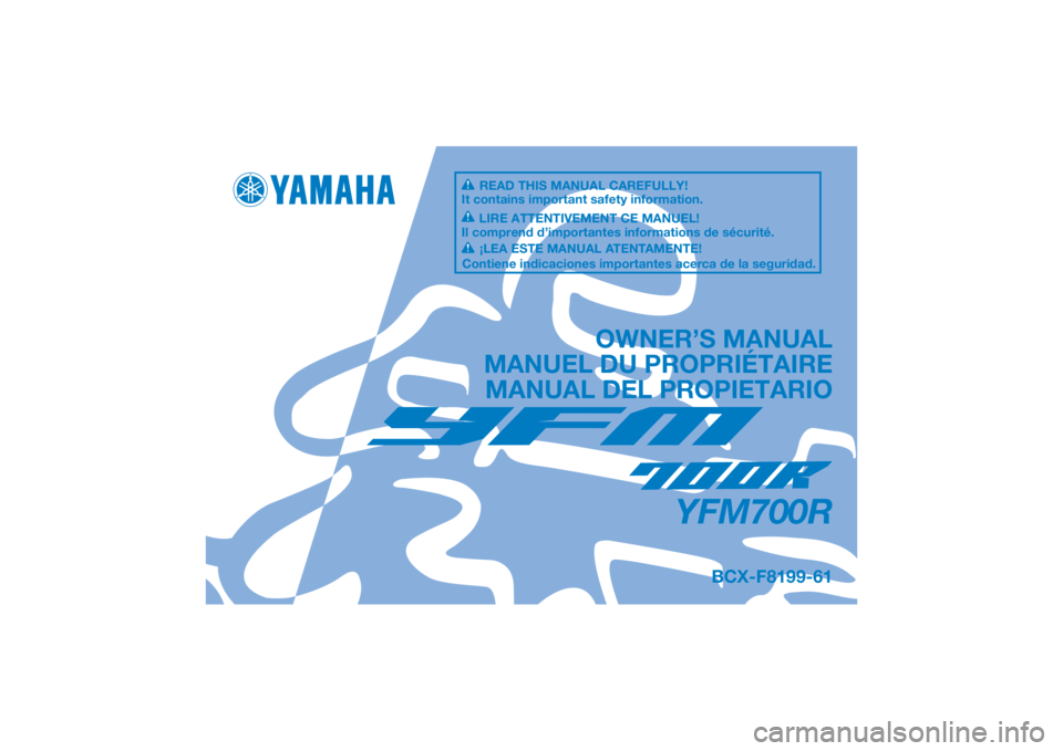 YAMAHA YFM700R 2021  Manuale de Empleo (in Spanish) DIC183
YFM700R
OWNER’S MANUAL
MANUEL DU PROPRIÉTAIRE MANUAL DEL PROPIETARIO
BCX-F8199-61
READ THIS MANUAL CAREFULLY!
It contains important safety information.
LIRE ATTENTIVEMENT CE MANUEL!
Il compr