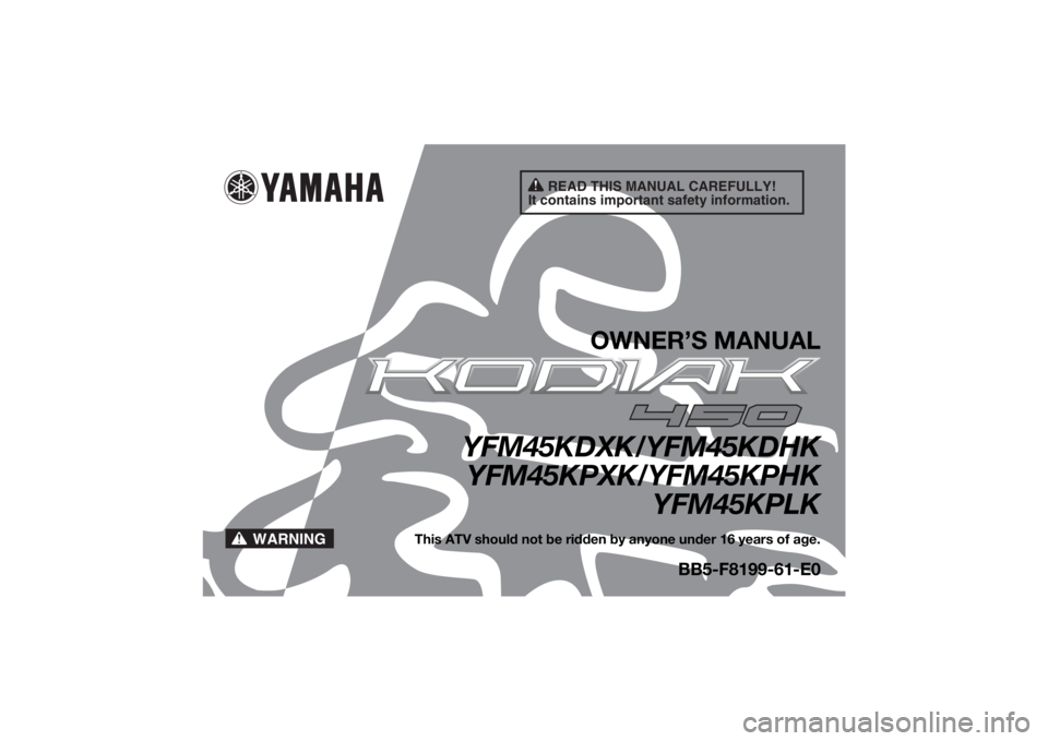 YAMAHA YFM700R 2019  Owners Manual READ THIS MANUAL CAREFULLY!
It contains important safety information.
WARNING
OWNER’S MANUAL
YFM45KDXK/YFM45KDHK YFM45KPXK/YFM45KPHK
YFM45KPLK
This ATV should not be ridden by anyone under 16 years 