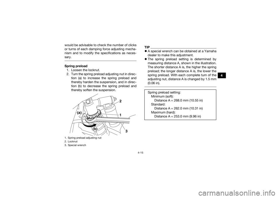 YAMAHA YFM700R 2018 Service Manual 4-15
4
would be advisable to check the number of clicks
or turns of each damping force adjusting mecha-
nism and to modify the specifications as neces-
sary.
Spring preload
1. Loosen the locknut.
2. YAMAHA YFM700R 2018 Service Manual 4-15
4
would be advisable to check the number of clicks
or turns of each damping force adjusting mecha-
nism and to modify the specifications as neces-
sary.
Spring preload
1. Loosen the locknut.
2.