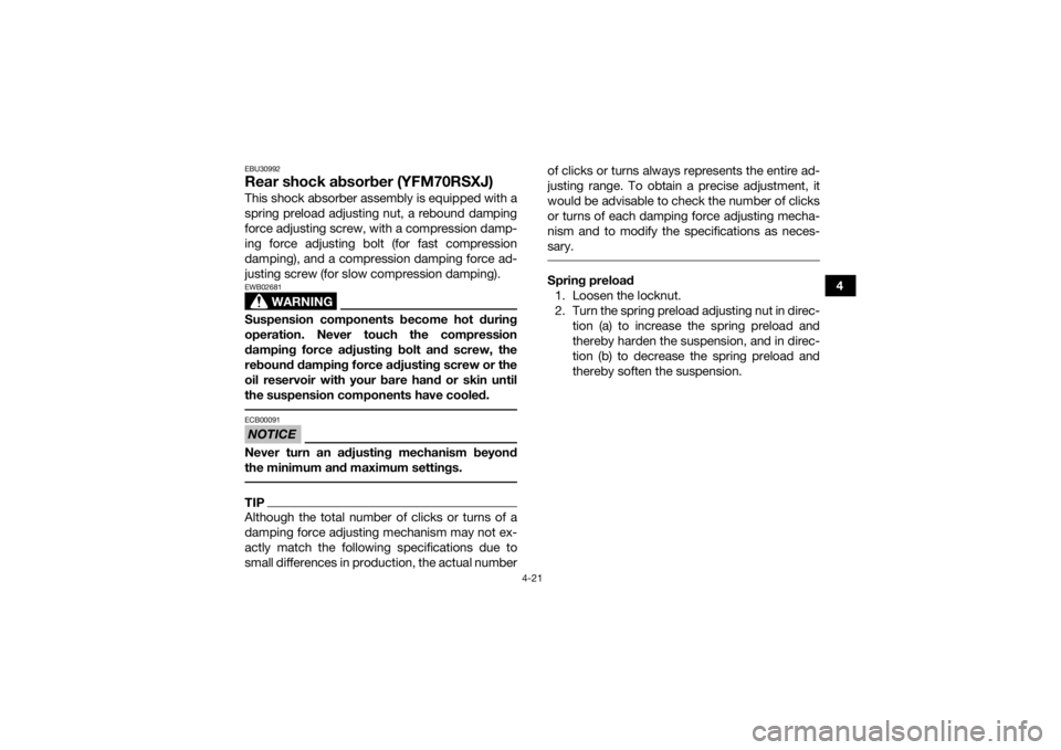 YAMAHA YFM700R 2018 Service Manual 4-21
4
EBU30992Rear shock absorber (YFM70RSXJ)This shock absorber assembly is equipped with a
spring preload adjusting nut, a rebound damping
force adjusting screw, with a compression damp-
ing force YAMAHA YFM700R 2018 Service Manual 4-21
4
EBU30992Rear shock absorber (YFM70RSXJ)This shock absorber assembly is equipped with a
spring preload adjusting nut, a rebound damping
force adjusting screw, with a compression damp-
ing force