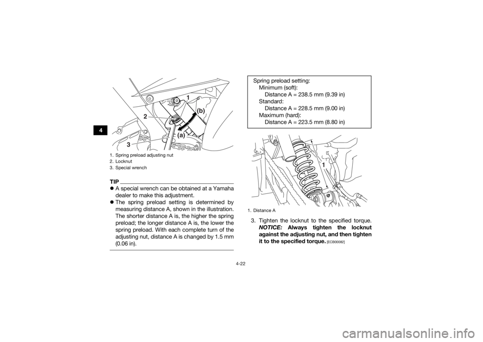 YAMAHA YFM700R 2018 Service Manual 4-22
4
TIPA special wrench can be obtained at a Yamaha
dealer to make this adjustment.
The spring preload setting is determined by
measuring distance A, shown in the illustration.
The shorter d YAMAHA YFM700R 2018 Service Manual 4-22
4
TIPA special wrench can be obtained at a Yamaha
dealer to make this adjustment.
The spring preload setting is determined by
measuring distance A, shown in the illustration.
The shorter d