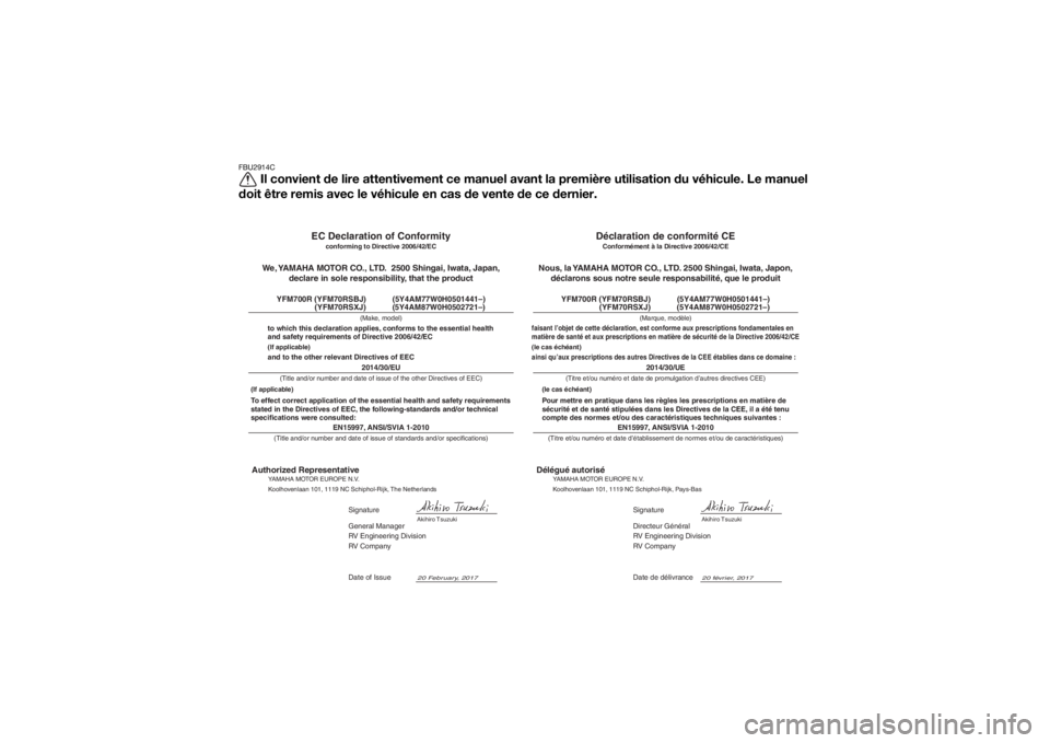 YAMAHA YFM700R 2018 Notices Demploi (in French) FBU2914C
Il convient de lire attentivement ce manuel avant la première utilisation du véhicule. Le manuel
doit être remis avec le véhicule en cas de vente de ce dernier.
20 février, 2017
Directeu YAMAHA YFM700R 2018 Notices Demploi (in French) FBU2914C
Il convient de lire attentivement ce manuel avant la première utilisation du véhicule. Le manuel
doit être remis avec le véhicule en cas de vente de ce dernier.
20 février, 2017
Directeu