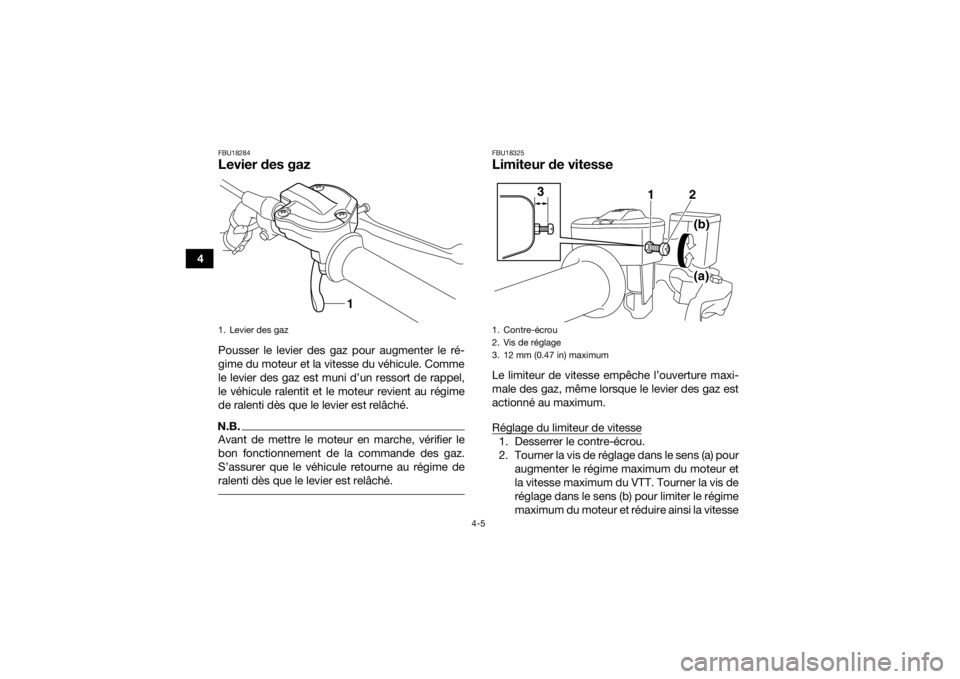 YAMAHA YFM700R 2018 Notices Demploi (in French) 4-5
4
FBU18284Levier des gazPousser le levier des gaz pour augmenter le ré-
gime du moteur et la vitesse du véhicule. Comme
le levier des gaz est muni d’un ressort de rappel,
le véhicule ralentit YAMAHA YFM700R 2018 Notices Demploi (in French) 4-5
4
FBU18284Levier des gazPousser le levier des gaz pour augmenter le ré-
gime du moteur et la vitesse du véhicule. Comme
le levier des gaz est muni d’un ressort de rappel,
le véhicule ralentit