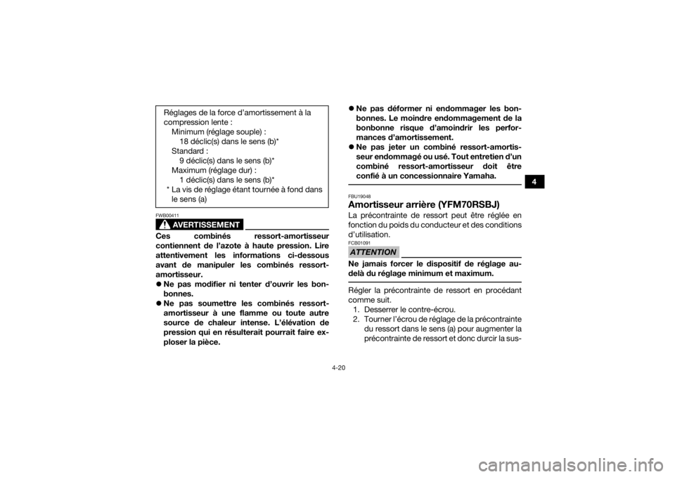 YAMAHA YFM700R 2018 Notices Demploi (in French) 4-20
4
AVERTISSEMENT
FWB00411Ces combinés ressort-amortisseur
contiennent de l’azote à haute pression. Lire
attentivement les informations ci-dessous
avant de manipuler les combinés ressort-
amor YAMAHA YFM700R 2018 Notices Demploi (in French) 4-20
4
AVERTISSEMENT
FWB00411Ces combinés ressort-amortisseur
contiennent de l’azote à haute pression. Lire
attentivement les informations ci-dessous
avant de manipuler les combinés ressort-
amor