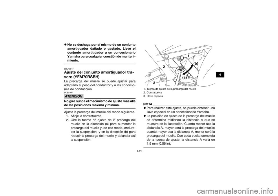 YAMAHA YFM700R 2017 Manuale de Empleo (in Spanish) 4-20
4
No se deshaga por sí mismo de un conjunto
amortiguador dañado o gastado. Lleve el
conjunto amortiguador a un concesionario
Yamaha para cualquier cuestión de manteni-
miento.
SBU19047Aju YAMAHA YFM700R 2017 Manuale de Empleo (in Spanish) 4-20
4
No se deshaga por sí mismo de un conjunto
amortiguador dañado o gastado. Lleve el
conjunto amortiguador a un concesionario
Yamaha para cualquier cuestión de manteni-
miento.
SBU19047Aju