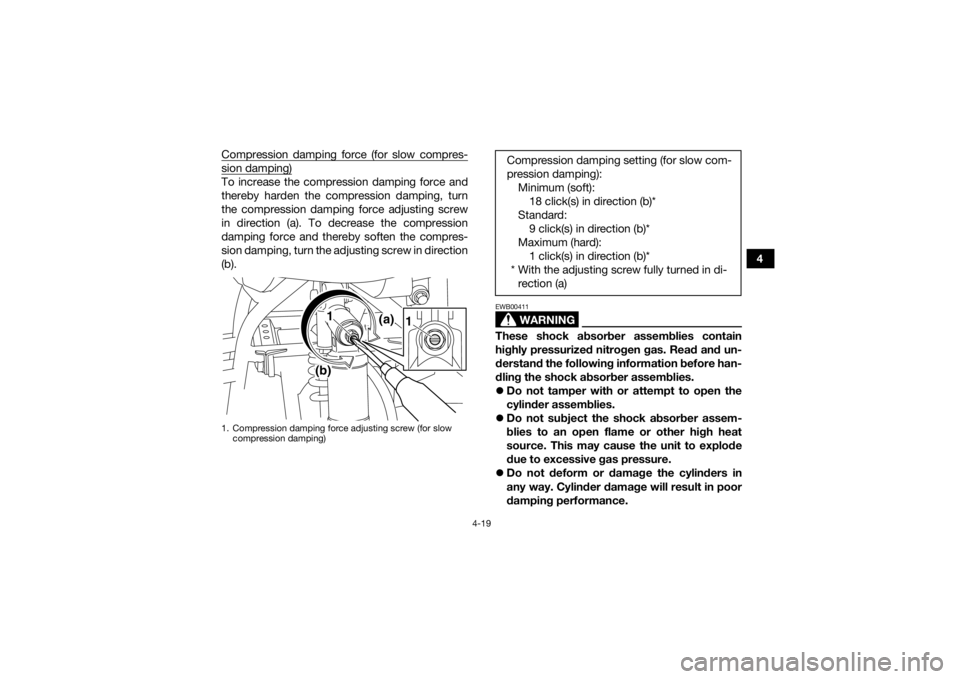 YAMAHA YFM700R 2016 Service Manual 4-19
4
Compression damping force (for slow compres-
sion damping)To increase the compression damping force and
thereby harden the compression damping, turn
the compression damping force adjusting scre YAMAHA YFM700R 2016 Service Manual 4-19
4
Compression damping force (for slow compres-
sion damping)To increase the compression damping force and
thereby harden the compression damping, turn
the compression damping force adjusting scre
