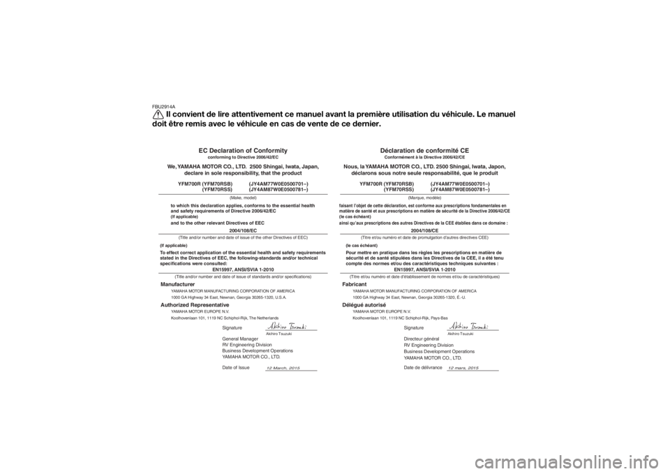 YAMAHA YFM700R 2016 Notices Demploi (in French) FBU2914A
Il convient de lire attentivement ce manuel avant la première utilisation du véhicule. Le manuel
doit être remis avec le véhicule en cas de vente de ce dernier.
12 mars, 2015
Directeur g YAMAHA YFM700R 2016 Notices Demploi (in French) FBU2914A
Il convient de lire attentivement ce manuel avant la première utilisation du véhicule. Le manuel
doit être remis avec le véhicule en cas de vente de ce dernier.
12 mars, 2015
Directeur g