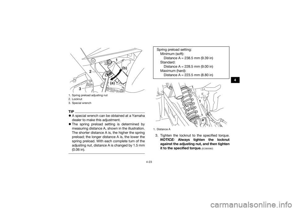 YAMAHA YFM700R 2015 Workshop Manual 4-23
4
TIPA special wrench can be obtained at a Yamaha
dealer to make this adjustment.
The spring preload setting is determined by
measuring distance A, shown in the illustration.
The shorter d YAMAHA YFM700R 2015 Workshop Manual 4-23
4
TIPA special wrench can be obtained at a Yamaha
dealer to make this adjustment.
The spring preload setting is determined by
measuring distance A, shown in the illustration.
The shorter d