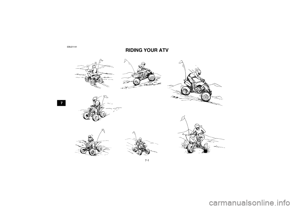 YAMAHA YFM700R 2014 Repair Manual 7-1
7
EBU21141
RIDING YOUR ATV 
U1PE61E0.book  Page 1  Thursday, April 4, 2013  6:18 PM 