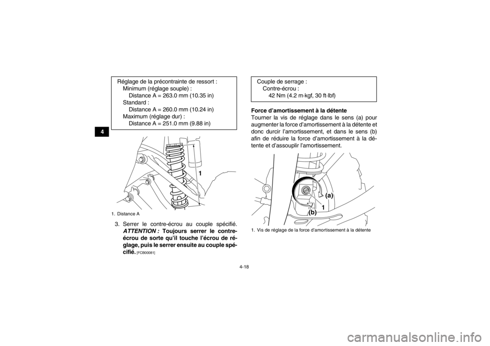 YAMAHA YFM700R 2014 Notices Demploi (in French) 4-18
43. Serrer le contre-écrou au couple spécifié.ATTENTION : Toujours serrer le contre-
écrou de sorte qu’il touche l’écrou de ré-
glage, puis le serrer ensuite au couple spé-
cifié.
[ YAMAHA YFM700R 2014 Notices Demploi (in French) 4-18
43. Serrer le contre-écrou au couple spécifié.ATTENTION : Toujours serrer le contre-
écrou de sorte qu’il touche l’écrou de ré-
glage, puis le serrer ensuite au couple spé-
cifié.
[