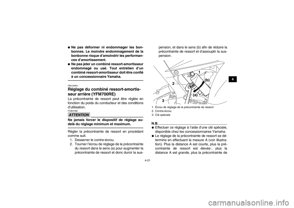 YAMAHA YFM700R 2014 Notices Demploi (in French) 4-21
4
●Ne pas déformer ni endommager les bon-
bonnes. Le moindre endommagement de la
bonbonne risque d’amoindrir les performan-
ces d’amortissement.●Ne pas jeter un combiné ressort-amortiss YAMAHA YFM700R 2014 Notices Demploi (in French) 4-21
4
●Ne pas déformer ni endommager les bon-
bonnes. Le moindre endommagement de la
bonbonne risque d’amoindrir les performan-
ces d’amortissement.●Ne pas jeter un combiné ressort-amortiss