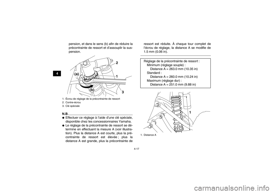 YAMAHA YFM700R 2013  Notices Demploi (in French) 4-17
4pension, et dans le sens (b) afin de réduire la
précontrainte de ressort et d’assouplir la sus-
pension.
N.B.●Effectuer ce réglage à l’aide d’une clé spéciale,
disponible chez les  YAMAHA YFM700R 2013  Notices Demploi (in French) 4-17
4pension, et dans le sens (b) afin de réduire la
précontrainte de ressort et d’assouplir la sus-
pension.
N.B.●Effectuer ce réglage à l’aide d’une clé spéciale,
disponible chez les