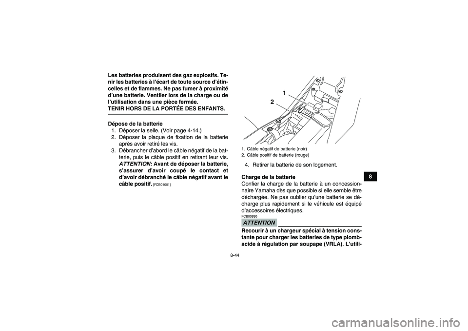YAMAHA YFM700R 2010 Notices Demploi (in French) 8-44
8 Les batteries produisent des gaz explosifs. Te-
nir les batteries à l’écart de toute source d’étin-
celles et de flammes. Ne pas fumer à proximité
d’une batterie. Ventiler lors de la YAMAHA YFM700R 2010 Notices Demploi (in French) 8-44
8 Les batteries produisent des gaz explosifs. Te-
nir les batteries à l’écart de toute source d’étin-
celles et de flammes. Ne pas fumer à proximité
d’une batterie. Ventiler lors de la