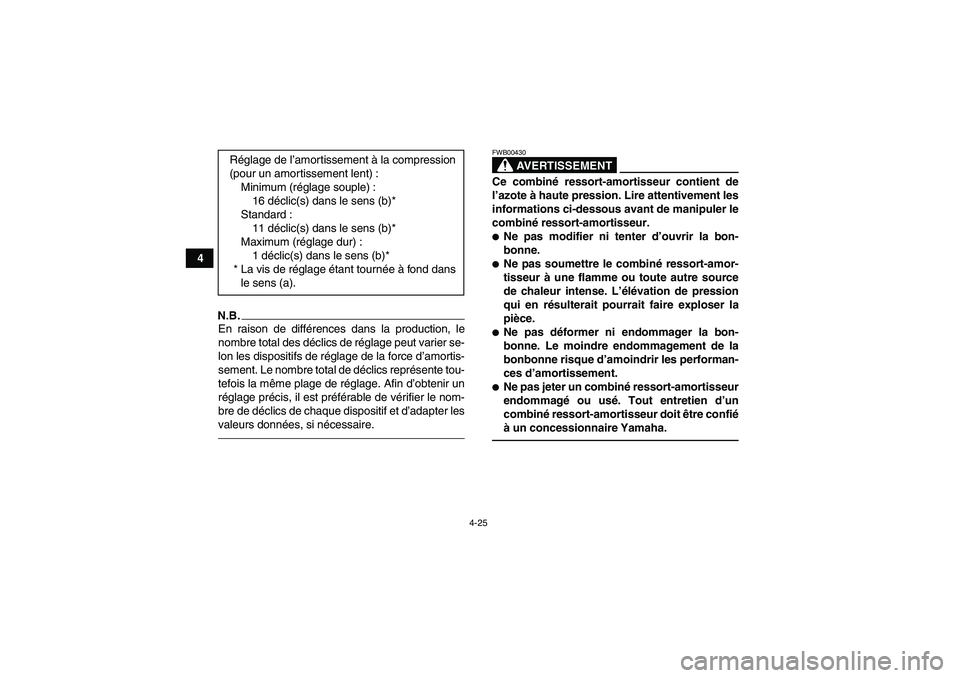 YAMAHA YFM700R 2010 Notices Demploi (in French) 4-25
4
N.B.En raison de différences dans la production, le
nombre total des déclics de réglage peut varier se-
lon les dispositifs de réglage de la force d’amortis-
sement. Le nombre total de dà YAMAHA YFM700R 2010 Notices Demploi (in French) 4-25
4
N.B.En raison de différences dans la production, le
nombre total des déclics de réglage peut varier se-
lon les dispositifs de réglage de la force d’amortis-
sement. Le nombre total de dÃ