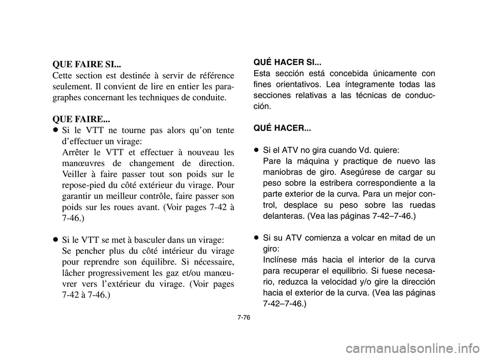 YAMAHA YFM700R 2006 Owners Manual 7-76
QUE FAIRE SI...
Cette section est destinée à servir de référence
seulement. Il convient de lire en entier les para-
graphes concernant les techniques de conduite.
QUE FAIRE...
8Si le VTT ne t YAMAHA YFM700R 2006 Owners Manual 7-76
QUE FAIRE SI...
Cette section est destinée à servir de référence
seulement. Il convient de lire en entier les para-
graphes concernant les techniques de conduite.
QUE FAIRE...
8Si le VTT ne t