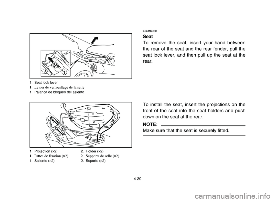 YAMAHA YFM700R 2006 Manuale de Empleo (in Spanish) 4-29
1
2
1
1. Seat lock lever1. Levier de verrouillage de la selle1. Palanca de bloqueo del asiento
1. Projection (
×2) 2. Holder (×2)1. Pattes de fixation (×2) 2. Supports de selle (×2)1. Salient YAMAHA YFM700R 2006 Manuale de Empleo (in Spanish) 4-29
1
2
1
1. Seat lock lever1. Levier de verrouillage de la selle1. Palanca de bloqueo del asiento
1. Projection (
×2) 2. Holder (×2)1. Pattes de fixation (×2) 2. Supports de selle (×2)1. Salient