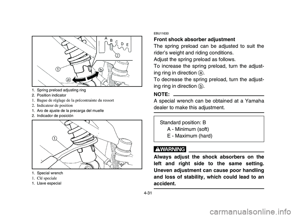 YAMAHA YFM700R 2006 Manuale de Empleo (in Spanish) 4-31
1. Spring preload adjusting ring
2. Position indicator
1. Bague de réglage de la précontrainte du ressort
2. Indicateur de position
1. Aro de ajuste de la precarga del muelle
2. Indicador de po YAMAHA YFM700R 2006 Manuale de Empleo (in Spanish) 4-31
1. Spring preload adjusting ring
2. Position indicator
1. Bague de réglage de la précontrainte du ressort
2. Indicateur de position
1. Aro de ajuste de la precarga del muelle
2. Indicador de po