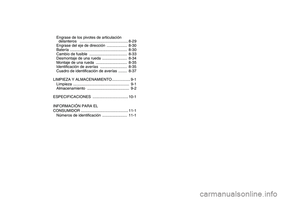 YAMAHA YFM80R 2008  Manuale de Empleo (in Spanish)  
Engrase de los pivotes de articulación 
delanteros   ............................................. 8-29
Engrase del eje de dirección  ...................  8-30
Batería ...........................