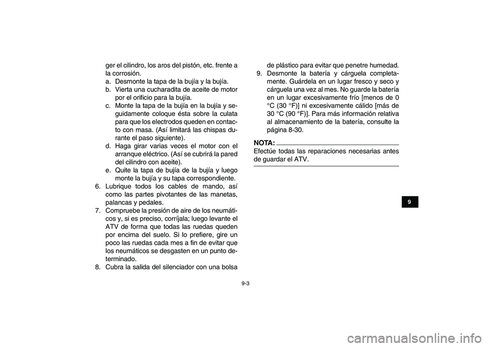 YAMAHA YFM80R 2008 Manuale de Empleo (in Spanish)
9-3
1
2
3
4
5
6
7
89
10
11
ger el cilindro, los aros del pistón, etc. frente a
la corrosión.
a. Desmonte la tapa de la bujía y la bujía.
b. Vierta una cucharadita de aceite de motor
por el or YAMAHA YFM80R 2008 Manuale de Empleo (in Spanish)
9-3
1
2
3
4
5
6
7
89
10
11
ger el cilindro, los aros del pistón, etc. frente a
la corrosión.
a. Desmonte la tapa de la bujía y la bujía.
b. Vierta una cucharadita de aceite de motor
por el or