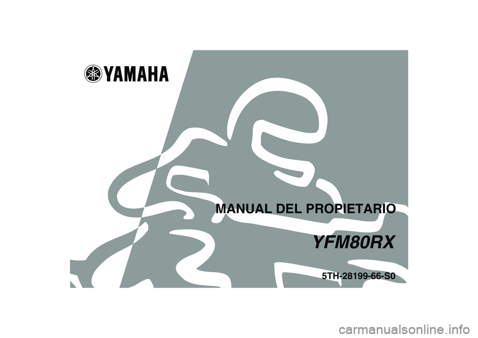 YAMAHA YFM80R 2008 Manuale de Empleo (in Spanish)
This A
5TH-28199-66-S0
YFM80RX
MANUAL DEL PROPIETARIO YAMAHA YFM80R 2008 Manuale de Empleo (in Spanish)
This A
5TH-28199-66-S0
YFM80RX
MANUAL DEL PROPIETARIO