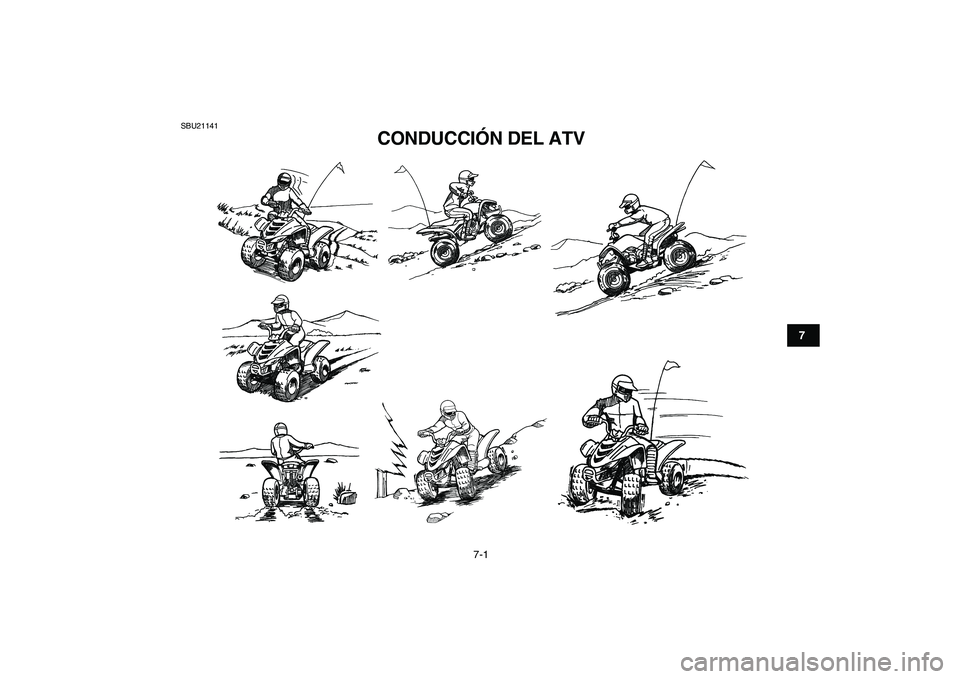 YAMAHA YFM80R 2008  Manuale de Empleo (in Spanish)  
7-1 
1
2
3
4
5
67
8
9
10
11
 
SBU21141 
CONDUCCIÓN DEL ATV  