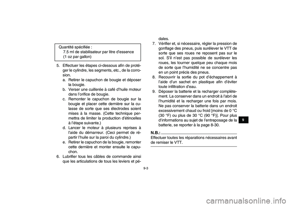 YAMAHA YFM80R 2008 Notices Demploi (in French)
9-3
1
2
3
4
5
6
7
89
10
11
5. Effectuer les étapes ci-dessous afin de proté-
ger le cylindre, les segments, etc., de la corro-
sion.
a. Retirer le capuchon de bougie et déposer
la bougie.
b. V YAMAHA YFM80R 2008 Notices Demploi (in French)
9-3
1
2
3
4
5
6
7
89
10
11
5. Effectuer les étapes ci-dessous afin de proté-
ger le cylindre, les segments, etc., de la corro-
sion.
a. Retirer le capuchon de bougie et déposer
la bougie.
b. V