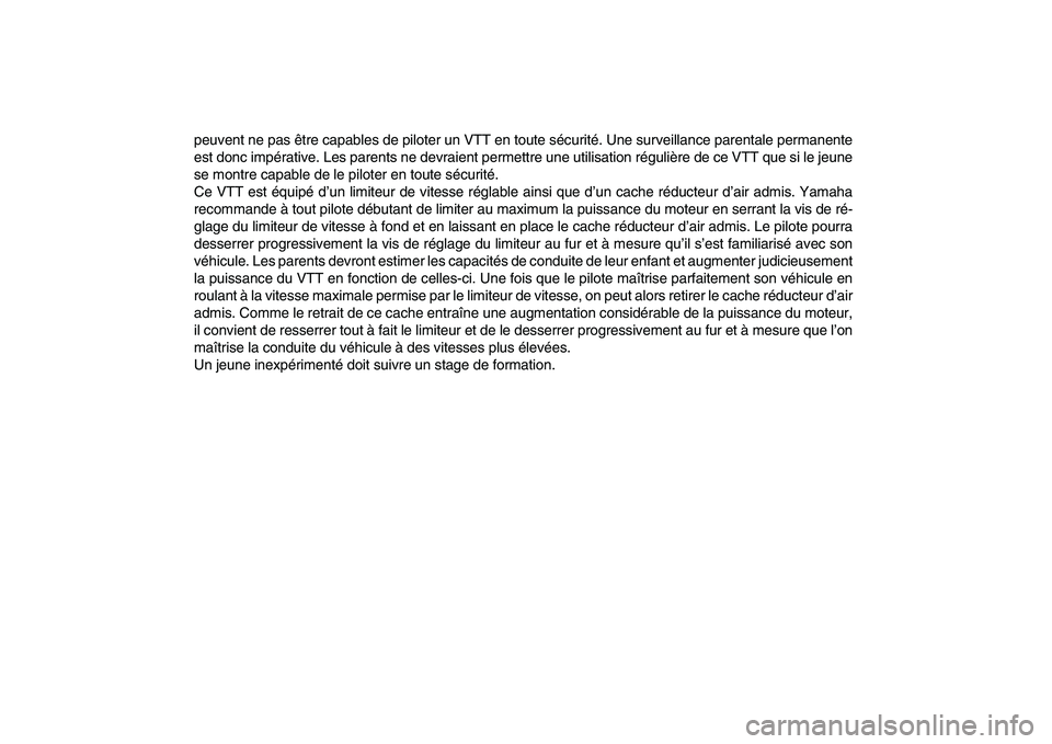 YAMAHA YFM80R 2008 Notices Demploi (in French)
peuvent ne pas être capables de piloter un VTT en toute sécurité. Une surveillance parentale permanente
est donc impérative. Les parents ne devraient permettre une utilisation régulière de ce YAMAHA YFM80R 2008 Notices Demploi (in French)
peuvent ne pas être capables de piloter un VTT en toute sécurité. Une surveillance parentale permanente
est donc impérative. Les parents ne devraient permettre une utilisation régulière de ce