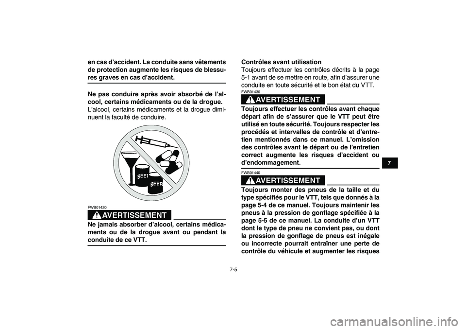 YAMAHA YFM80R 2008 Notices Demploi (in French)
7-5
1
2
3
4
5
67
8
9
10
11
en cas d’accident. La conduite sans vêtements
de protection augmente les risques de blessu-
res graves en cas d’accident.
Ne pas conduire après avoir absorbé de YAMAHA YFM80R 2008 Notices Demploi (in French)
7-5
1
2
3
4
5
67
8
9
10
11
en cas d’accident. La conduite sans vêtements
de protection augmente les risques de blessu-
res graves en cas d’accident.
Ne pas conduire après avoir absorbé de