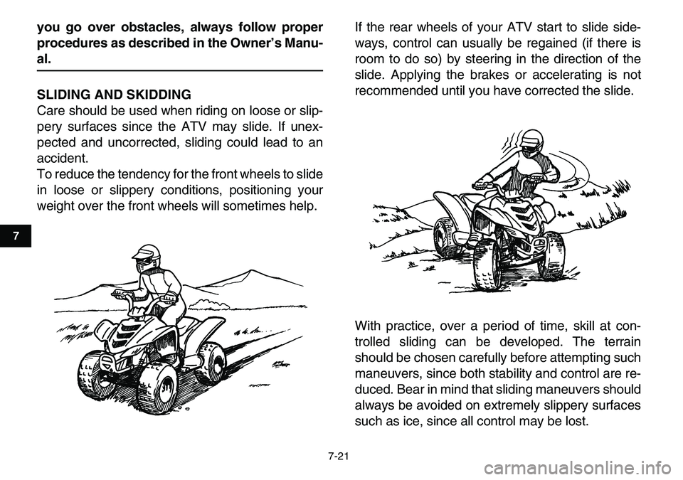 YAMAHA YFM80R 2007 Repair Manual
7-21
1
2
3
4
5
67
8
9
10
11
you go over obstacles, always follow proper
procedures as described in the Owner’s Manu-
al.
SLIDING AND SKIDDING
Care should be used when riding on loose or slip- YAMAHA YFM80R 2007 Repair Manual
7-21
1
2
3
4
5
67
8
9
10
11
you go over obstacles, always follow proper
procedures as described in the Owner’s Manu-
al.
SLIDING AND SKIDDING
Care should be used when riding on loose or slip-