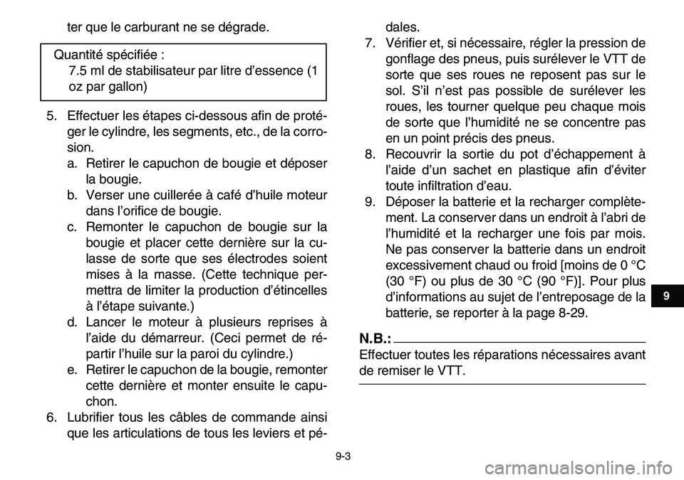 YAMAHA YFM80R 2007 Notices Demploi (in French)
9-3
1
2
3
4
5
6
7
89
10
11
ter que le carburant ne se dégrade.
5. Effectuer les étapes ci-dessous afin de proté-
ger le cylindre, les segments, etc., de la corro-
sion.
a. Retirer le capuchon YAMAHA YFM80R 2007 Notices Demploi (in French)
9-3
1
2
3
4
5
6
7
89
10
11
ter que le carburant ne se dégrade.
5. Effectuer les étapes ci-dessous afin de proté-
ger le cylindre, les segments, etc., de la corro-
sion.
a. Retirer le capuchon